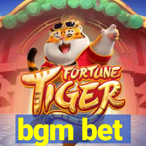 bgm bet